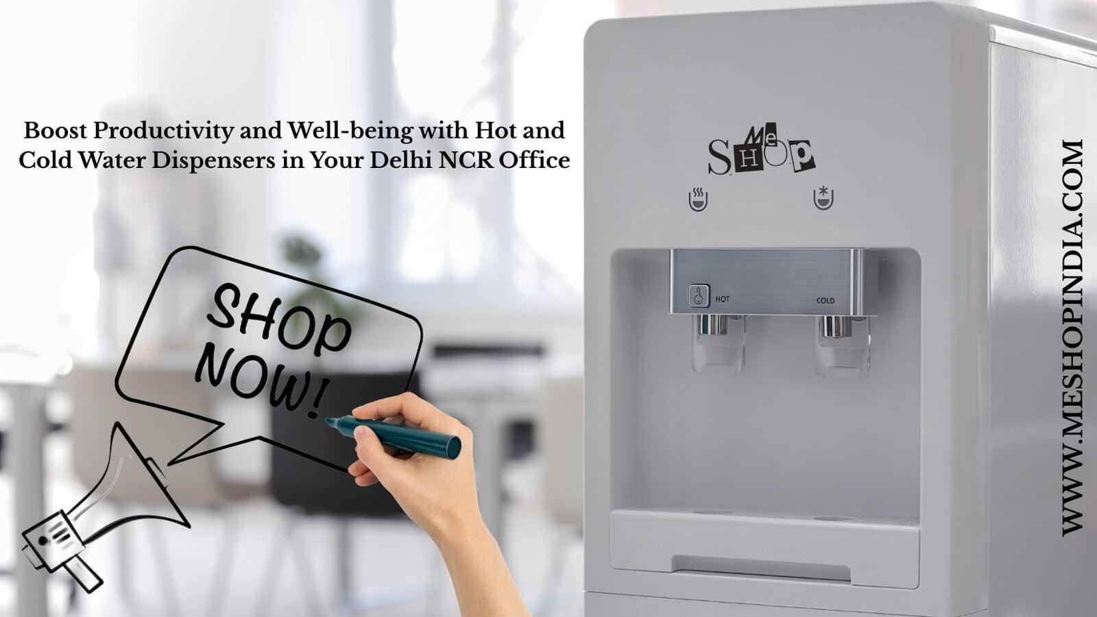 Boost Productivity and Well-being with Hot and Cold Water Dispensers in Your Delhi NCR Office